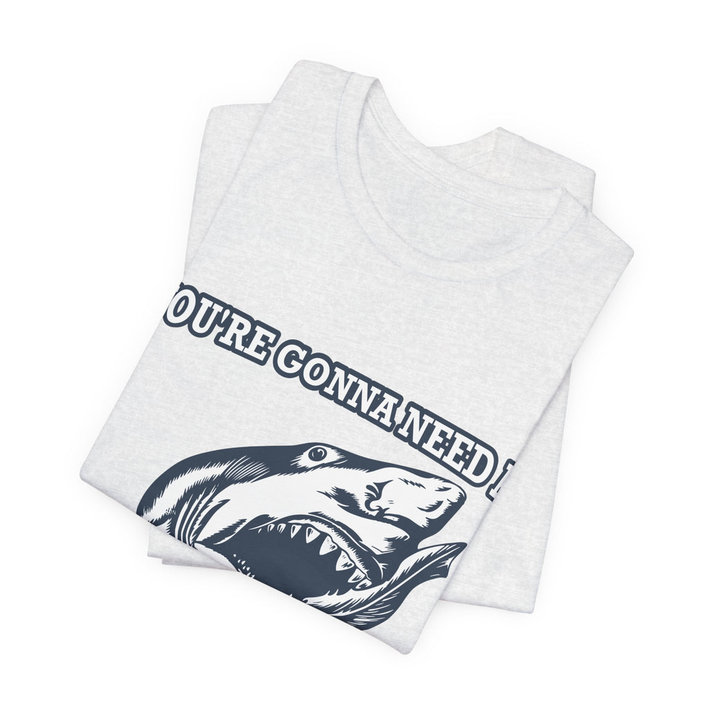 Most Quoted Movie Line T-Shirt, You're Gonna Need a Bigger Boat, Shark fans Tee