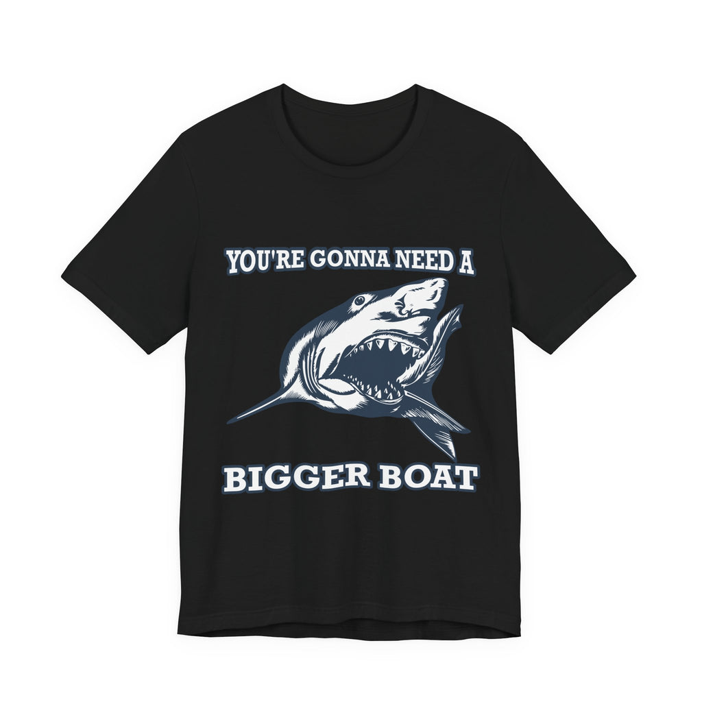 Most Quoted Movie Line T-Shirt, You're Gonna Need a Bigger Boat, Shark fans Tee