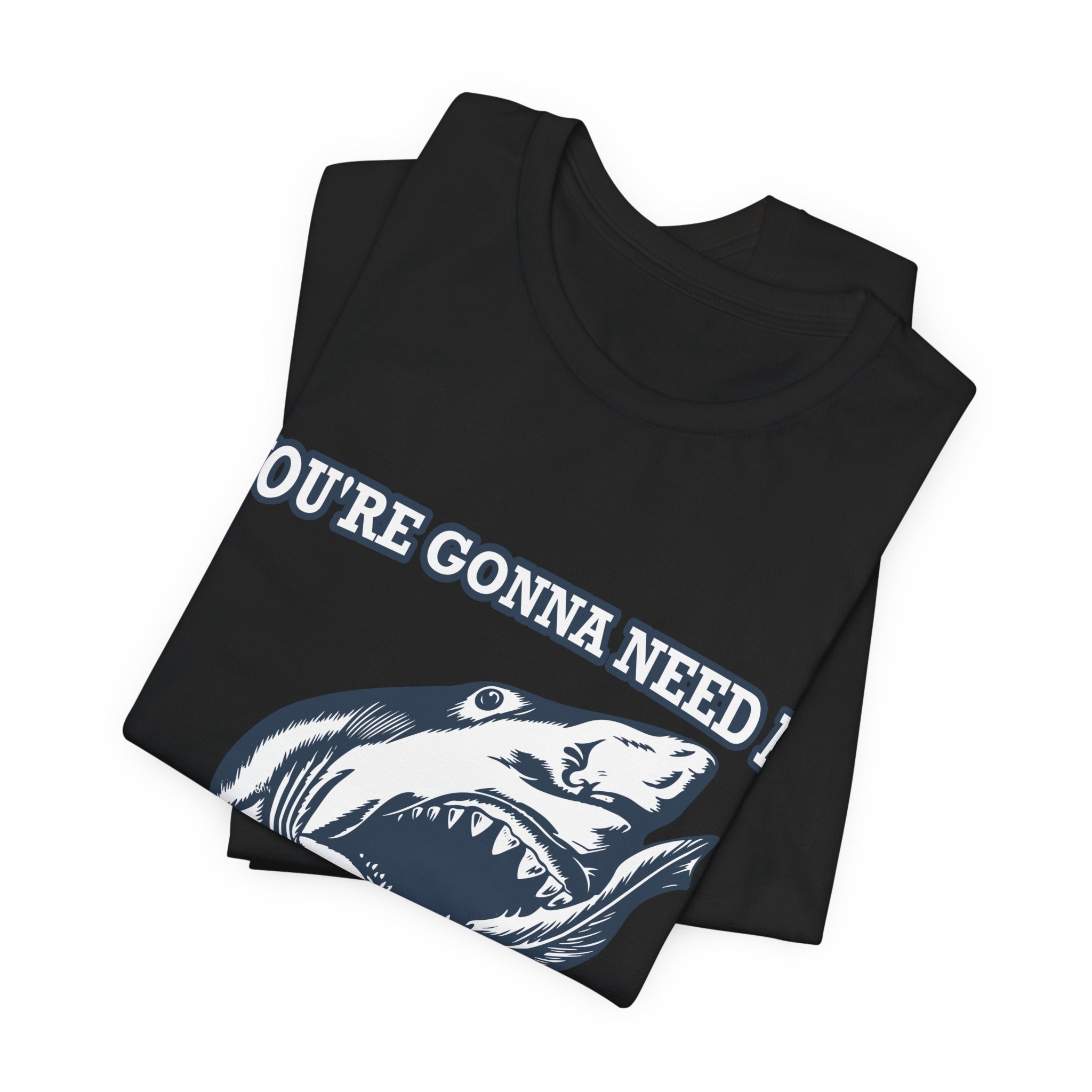 Most Quoted Movie Line T-Shirt, You're Gonna Need a Bigger Boat, Shark fans Tee