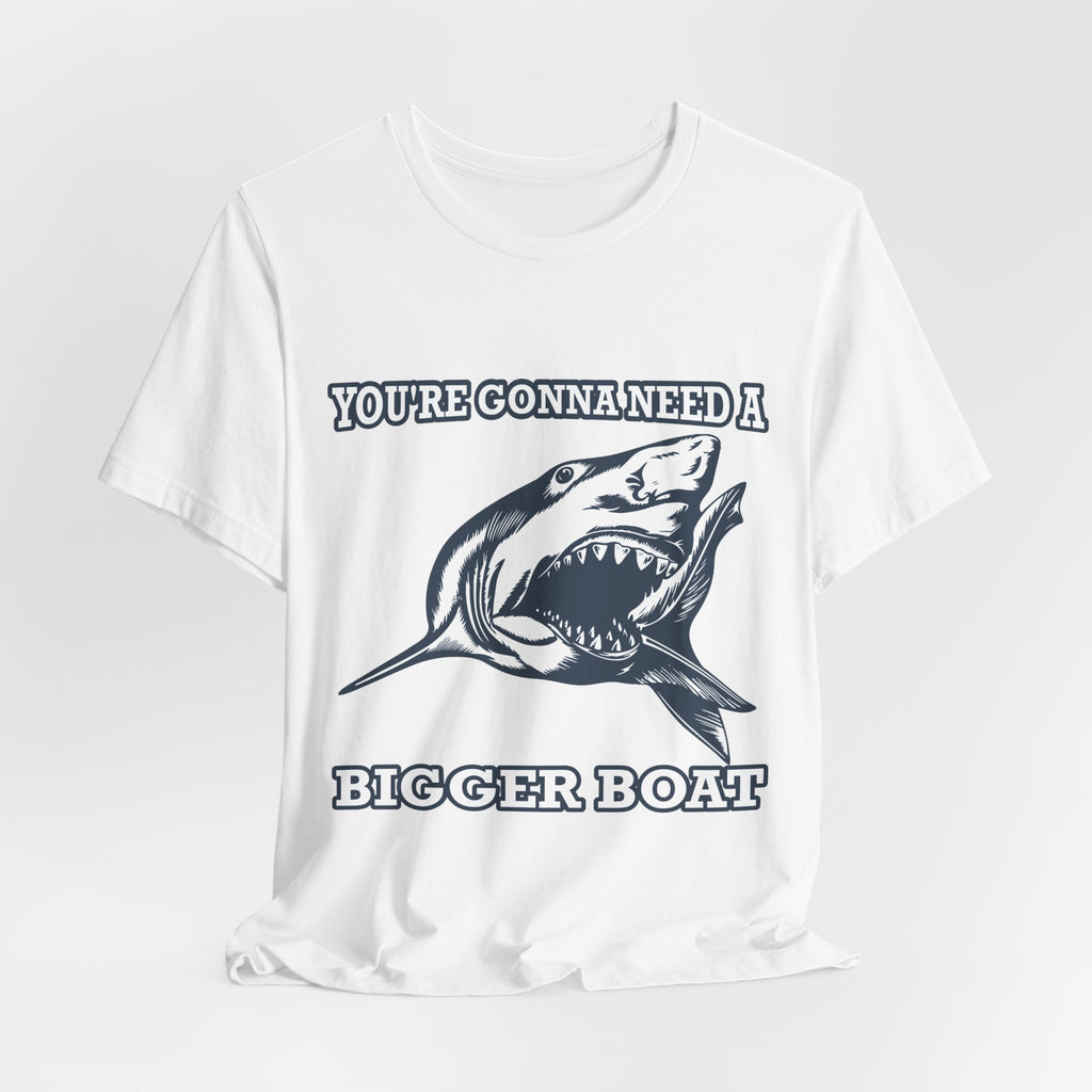 Most Quoted Movie Line T-Shirt, You're Gonna Need a Bigger Boat, Shark fans Tee