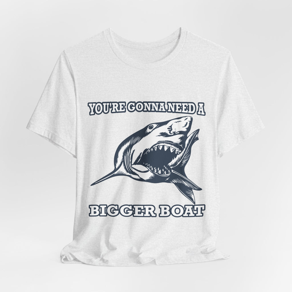 Most Quoted Movie Line T-Shirt, You're Gonna Need a Bigger Boat, Shark fans Tee
