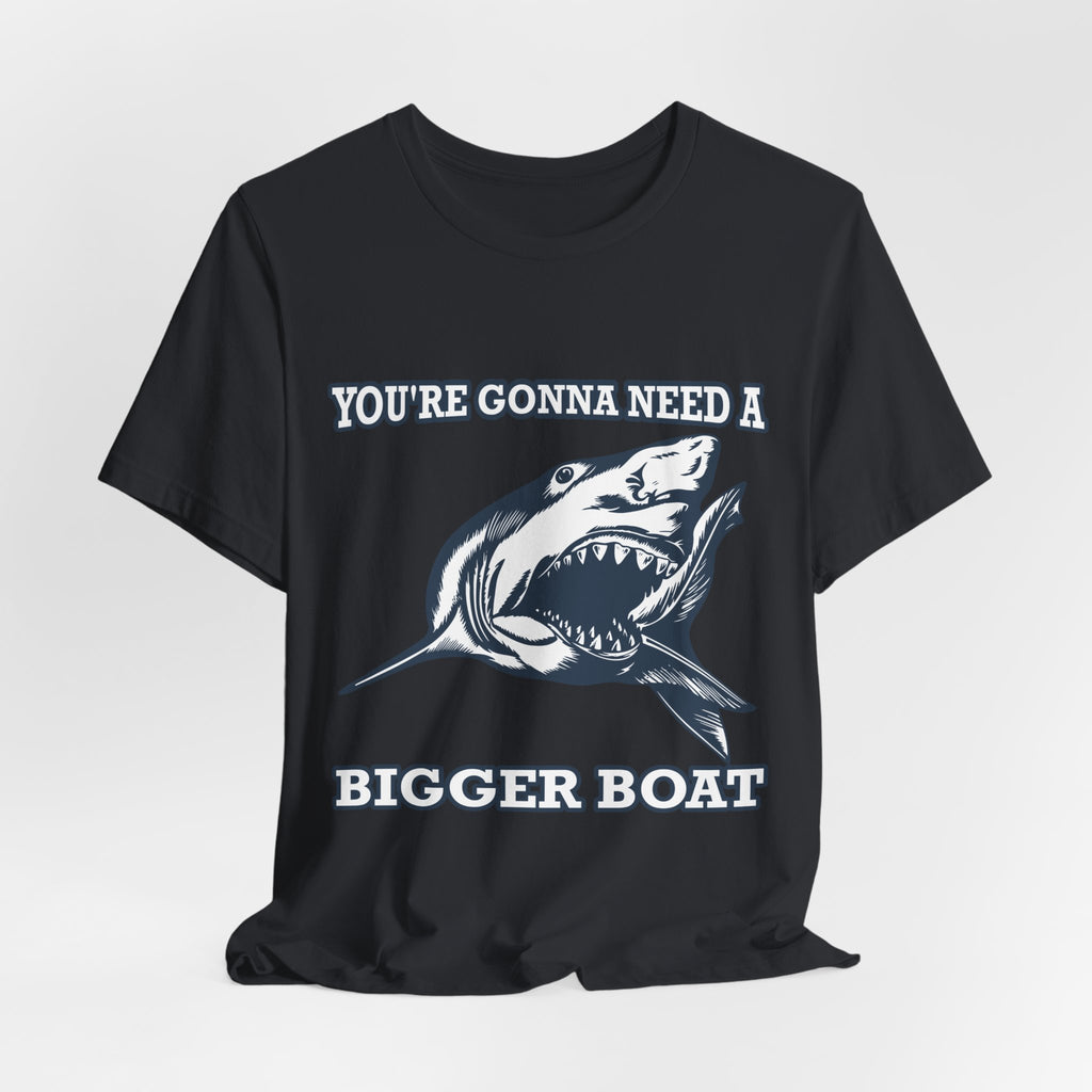 Most Quoted Movie Line T-Shirt, You're Gonna Need a Bigger Boat, Shark fans Tee