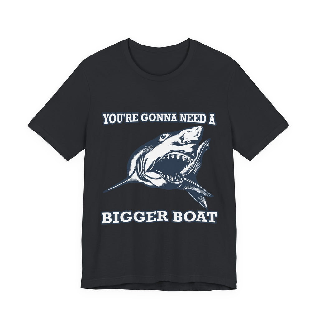 Most Quoted Movie Line T-Shirt, You're Gonna Need a Bigger Boat, Shark fans Tee