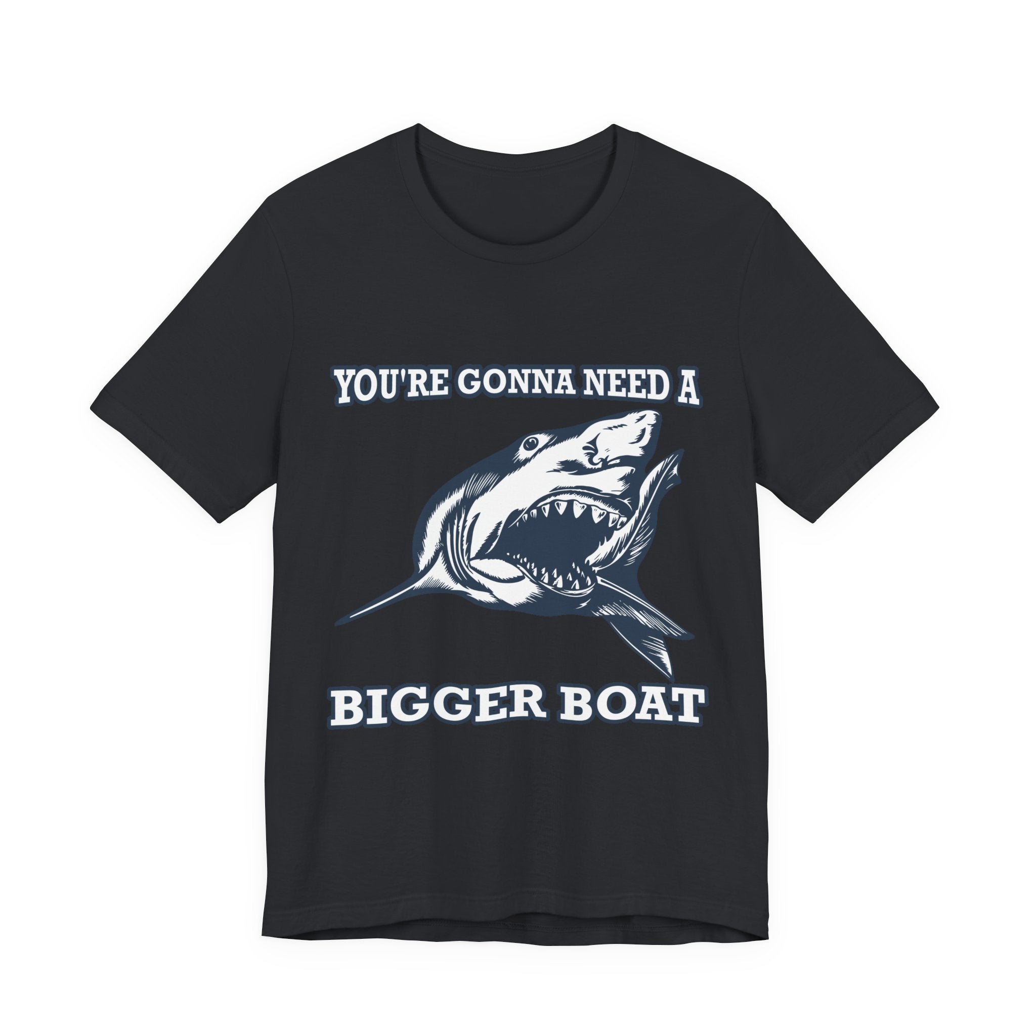 Most Quoted Movie Line T-Shirt, You're Gonna Need a Bigger Boat, Shark fans Tee
